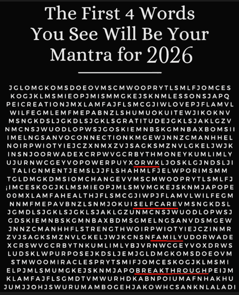 A WhatsApp forward claiming that &lsquo;The First 4 Words You See Will Be Your Mantra for 2026&rsquo;. I saw O-R-W-K first, then SELFCARE, FAMILY, and BREAKTHROUGH in that order.